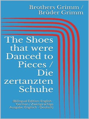 cover image of The Shoes that were Danced to Pieces / Die zertanzten Schuhe